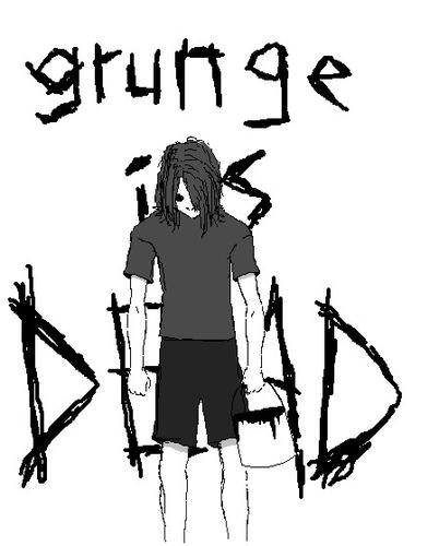 grunge is dead